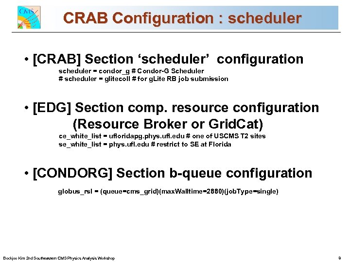 CRAB Configuration : scheduler CMS Commissioning and First Data • [CRAB] Section ‘scheduler’ configuration