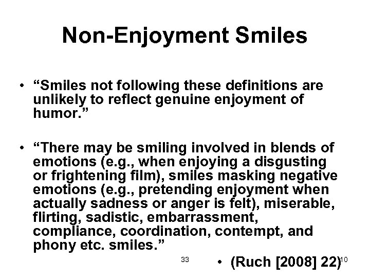 Non-Enjoyment Smiles • “Smiles not following these definitions are unlikely to reflect genuine enjoyment