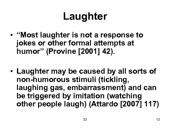 Laughter • “Most laughter is not a response to jokes or other formal attempts