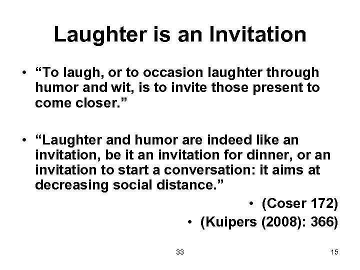 Laughter is an Invitation • “To laugh, or to occasion laughter through humor and