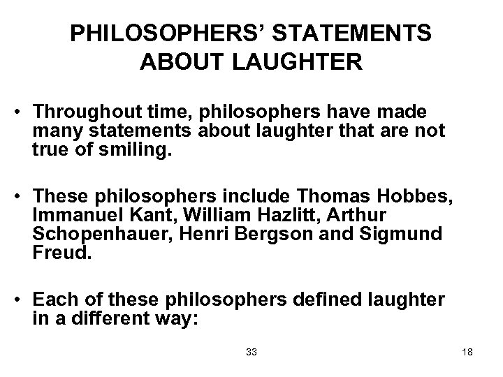 PHILOSOPHERS’ STATEMENTS ABOUT LAUGHTER • Throughout time, philosophers have made many statements about laughter