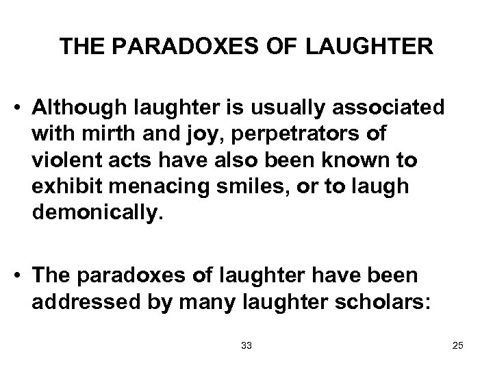 THE PARADOXES OF LAUGHTER • Although laughter is usually associated with mirth and joy,