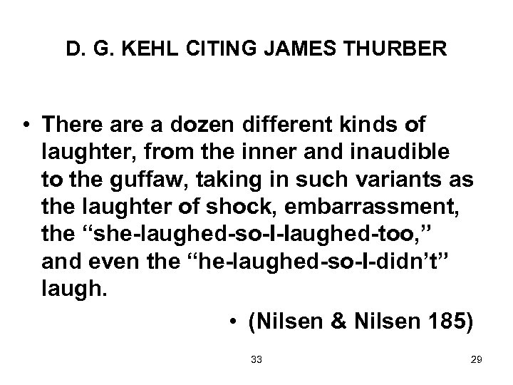 D. G. KEHL CITING JAMES THURBER • There a dozen different kinds of laughter,