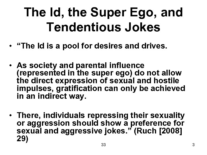 The Id, the Super Ego, and Tendentious Jokes • “The Id is a pool