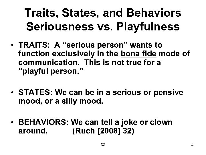 Traits, States, and Behaviors Seriousness vs. Playfulness • TRAITS: A “serious person” wants to