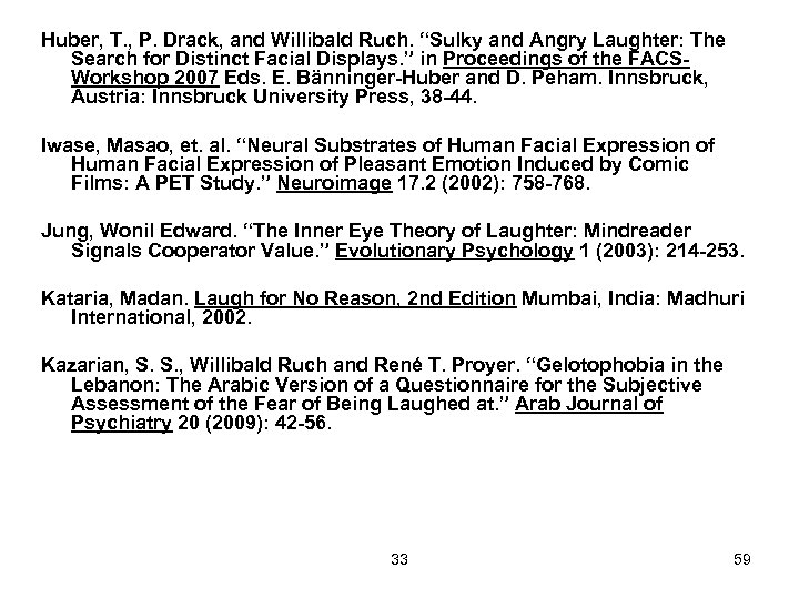 Huber, T. , P. Drack, and Willibald Ruch. “Sulky and Angry Laughter: The Search