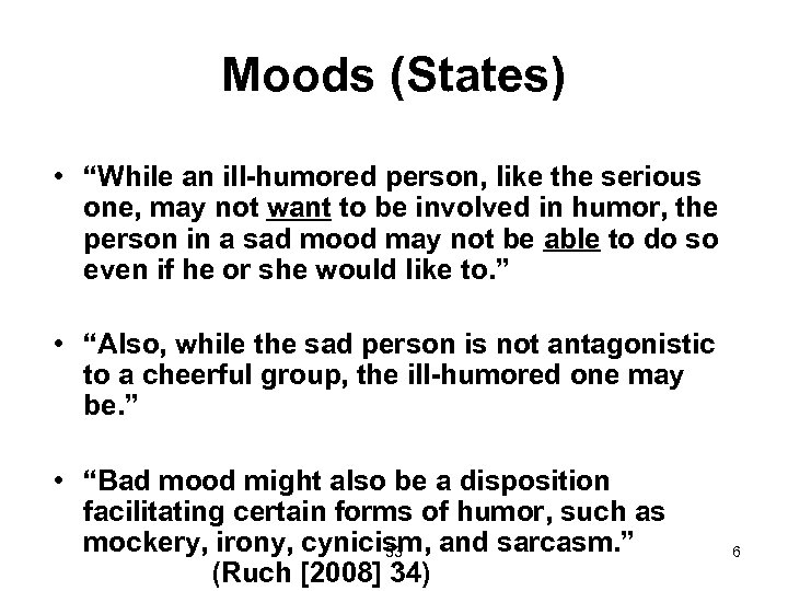 Moods (States) • “While an ill-humored person, like the serious one, may not want