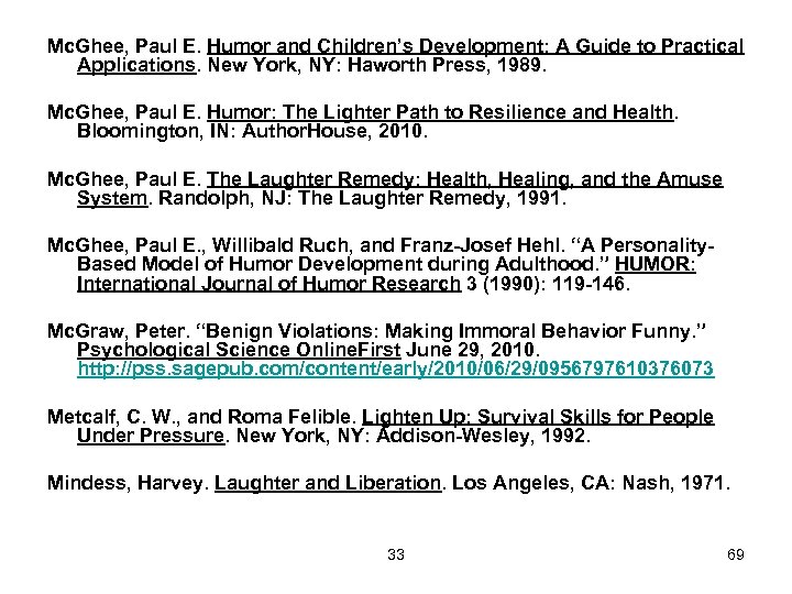 Mc. Ghee, Paul E. Humor and Children’s Development: A Guide to Practical Applications. New