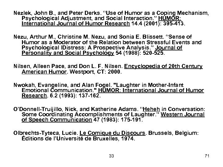 Nezlek, John B. , and Peter Derks. “Use of Humor as a Coping Mechanism,