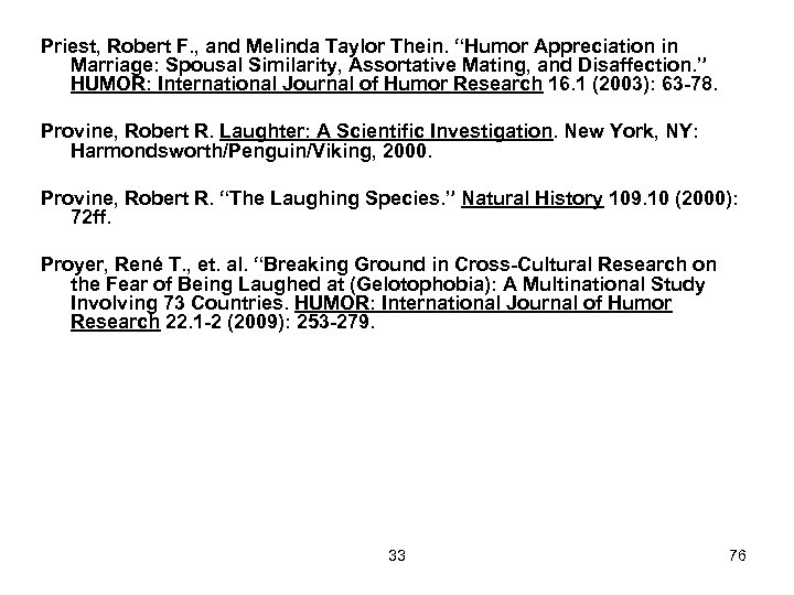 Priest, Robert F. , and Melinda Taylor Thein. “Humor Appreciation in Marriage: Spousal Similarity,