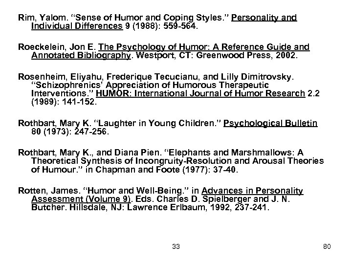 Rim, Yalom. “Sense of Humor and Coping Styles. ” Personality and Individual Differences 9