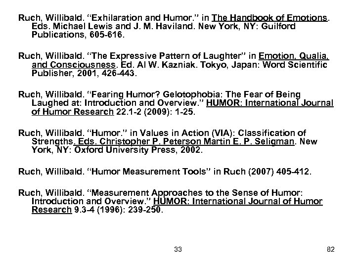 Ruch, Willibald. “Exhilaration and Humor. ” in The Handbook of Emotions. Eds. Michael Lewis