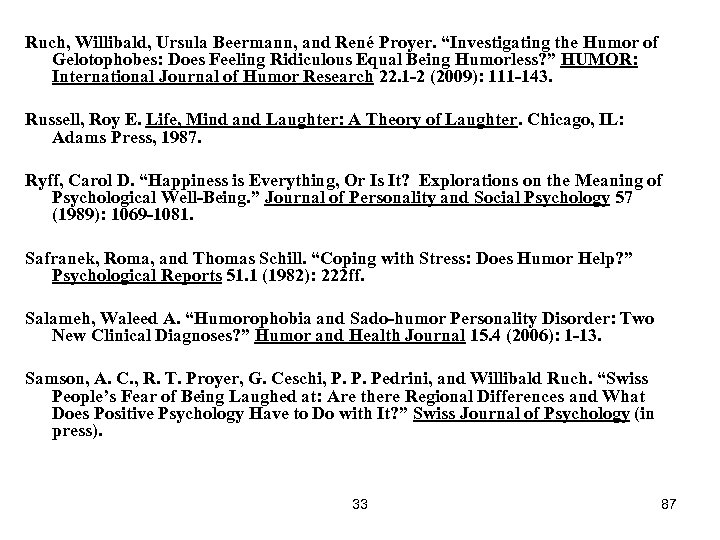 Ruch, Willibald, Ursula Beermann, and René Proyer. “Investigating the Humor of Gelotophobes: Does Feeling