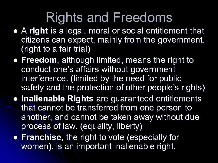 Rights and Freedoms l l A right is a legal, moral or social entitlement