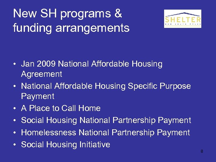 New SH programs & funding arrangements • Jan 2009 National Affordable Housing Agreement •