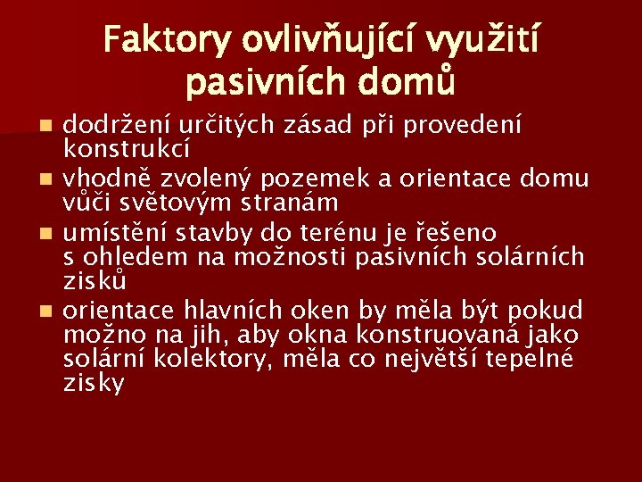 Faktory ovlivňující využití pasivních domů dodržení určitých zásad při provedení konstrukcí n vhodně zvolený
