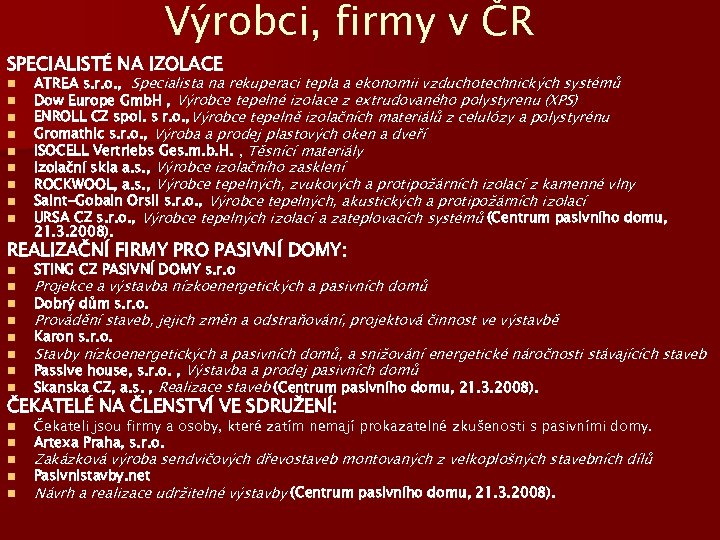 Výrobci, firmy v ČR SPECIALISTÉ NA IZOLACE n n n n n ATREA s.