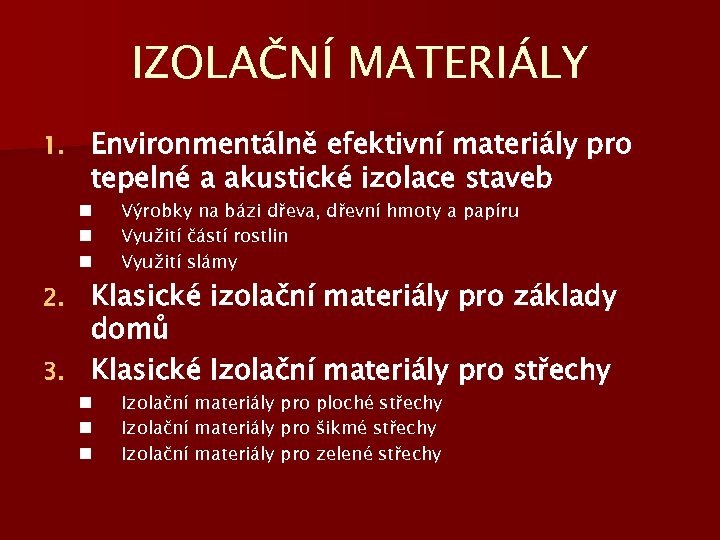 IZOLAČNÍ MATERIÁLY 1. Environmentálně efektivní materiály pro tepelné a akustické izolace staveb n n