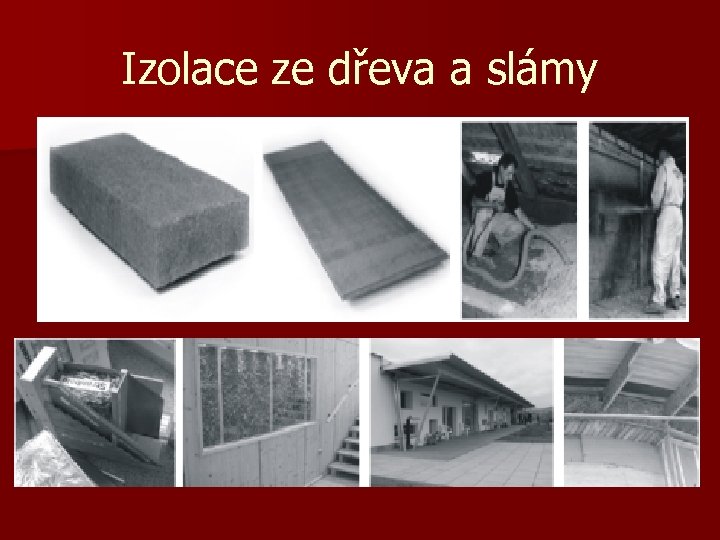 Izolace ze dřeva a slámy 
