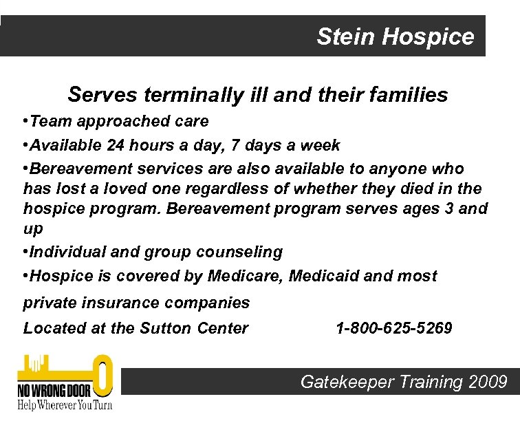 Stein Hospice Serves terminally ill and their families • Team approached care • Available