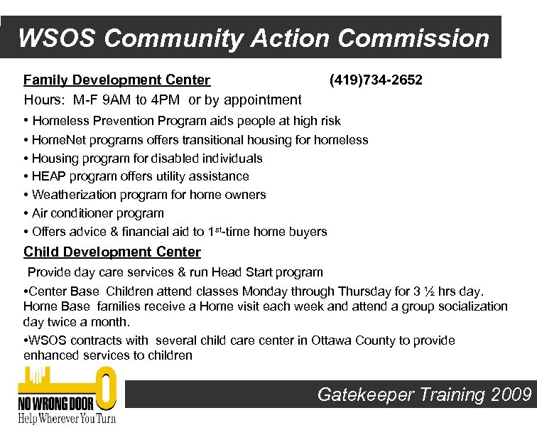 WSOS Community Action Commission Family Development Center (419)734 -2652 Hours: M-F 9 AM to
