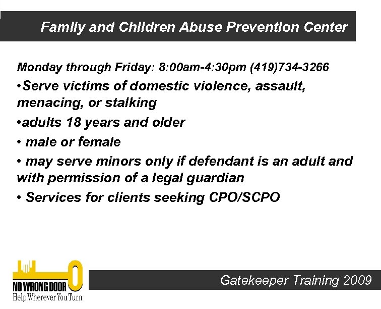 Family and Children Abuse Prevention Center Monday through Friday: 8: 00 am-4: 30 pm