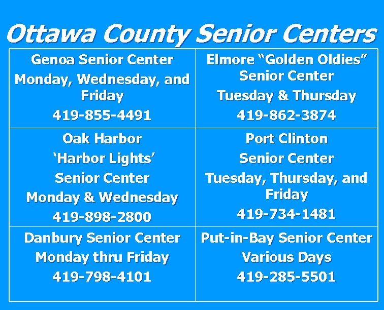Ottawa County Senior Centers Genoa Senior Center Monday, Wednesday, and Friday 419 -855 -4491