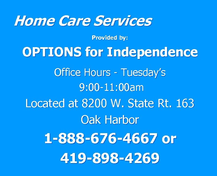 Home Care Services Provided by: OPTIONS for Independence Office Hours - Tuesday’s 9: 00