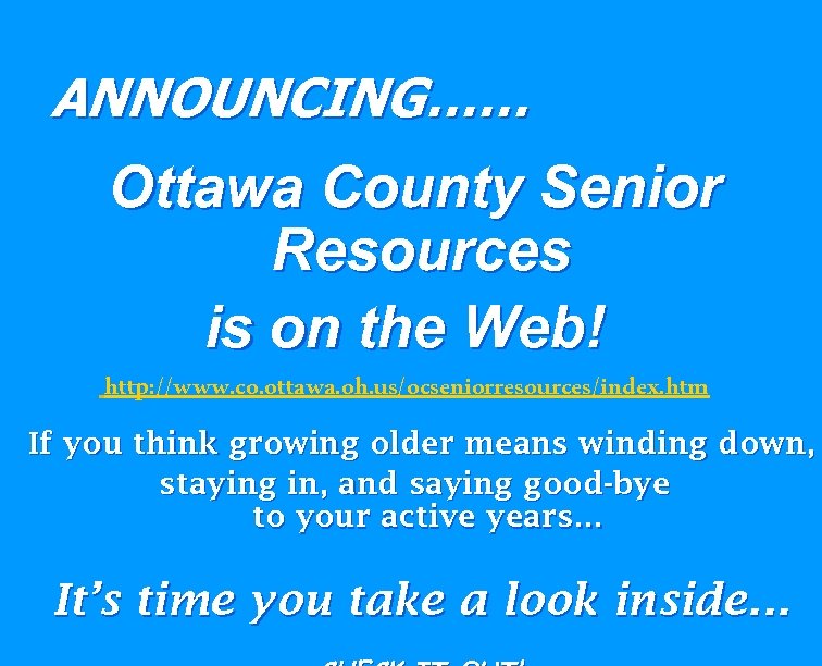 ANNOUNCING…… Ottawa County Senior Resources is on the Web! http: //www. co. ottawa. oh.
