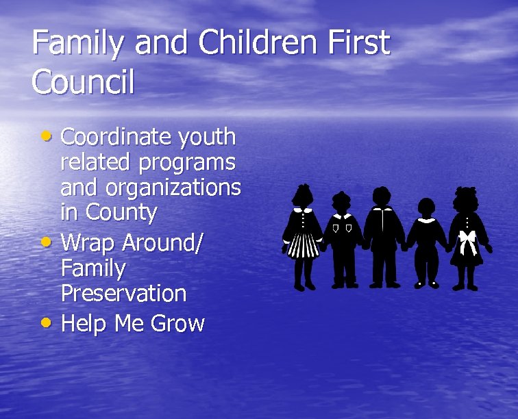 Family and Children First Council • Coordinate youth related programs and organizations in County