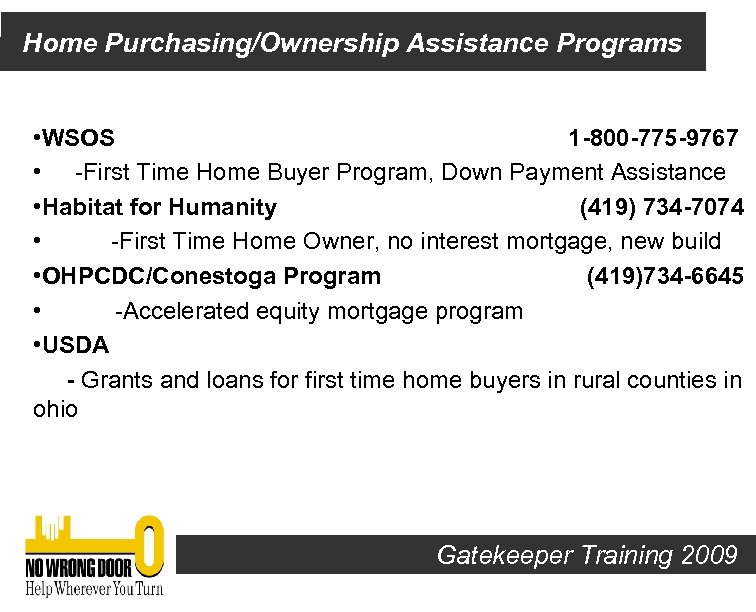 Home Purchasing/Ownership Assistance Programs • WSOS 1 -800 -775 -9767 • -First Time Home