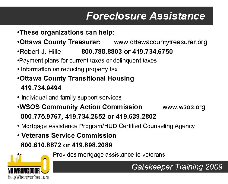 Foreclosure Assistance • These organizations can help: • Ottawa County Treasurer: www. ottawacountytreasurer. org