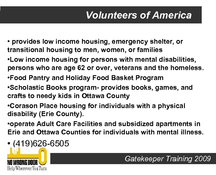 Volunteers of America • provides low income housing, emergency shelter, or transitional housing to