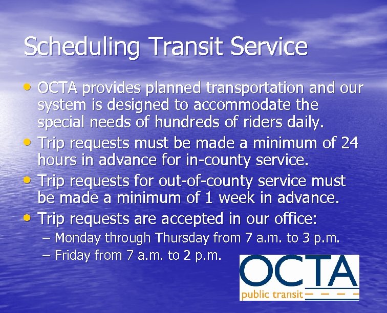 Scheduling Transit Service • OCTA provides planned transportation and our • • • system