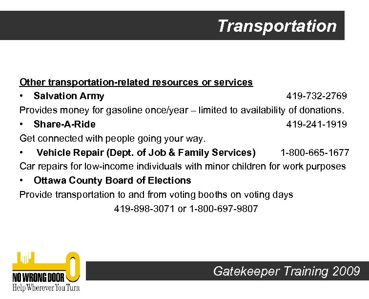 Transportation Other transportation-related resources or services • Salvation Army 419 -732 -2769 Provides money