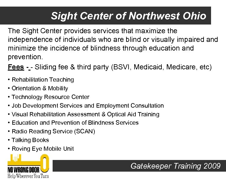Sight Center of Northwest Ohio The Sight Center provides services that maximize the independence