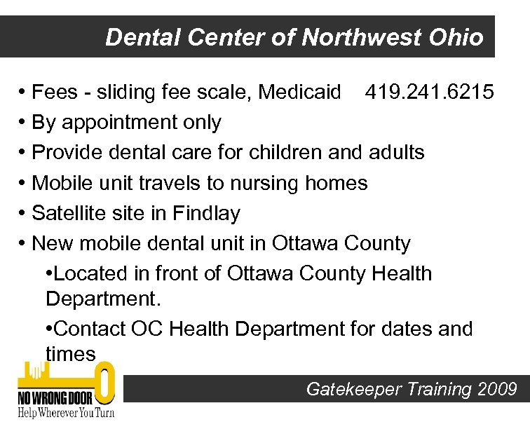 Dental Center of Northwest Ohio • Fees - sliding fee scale, Medicaid 419. 241.