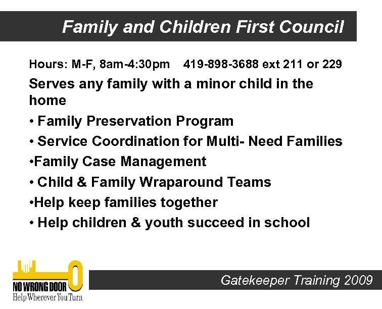 Family and Children First Council Hours: M-F, 8 am-4: 30 pm 419 -898 -3688