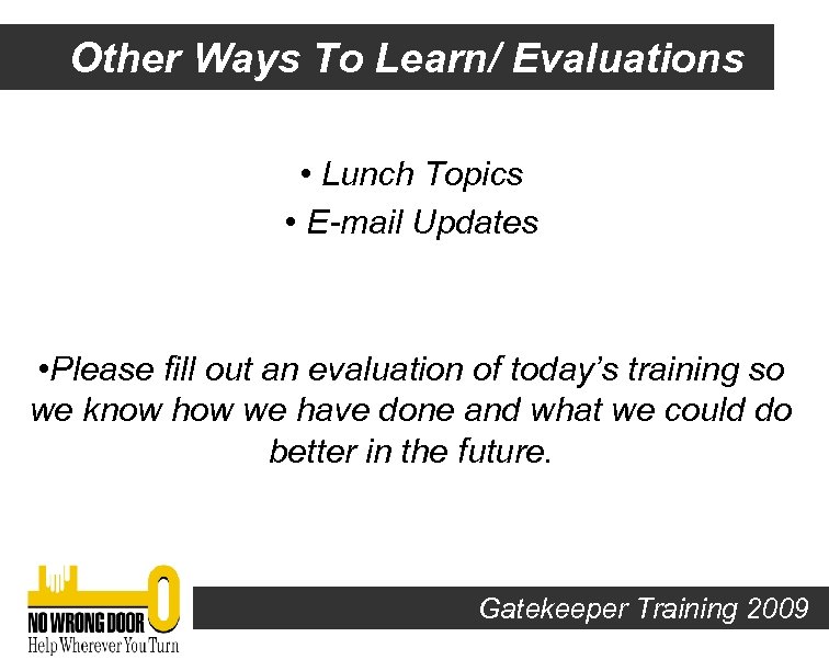 Other Ways To Learn/ Evaluations • Lunch Topics • E-mail Updates • Please fill