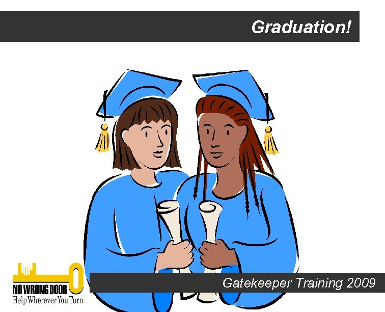 Graduation! Gatekeeper Training 2009 
