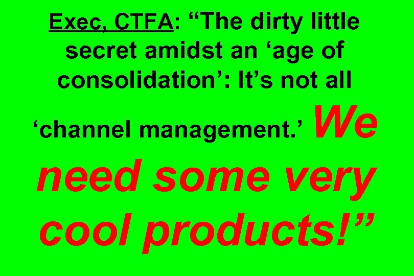 Exec, CTFA: “The dirty little secret amidst an ‘age of consolidation’: It’s not all