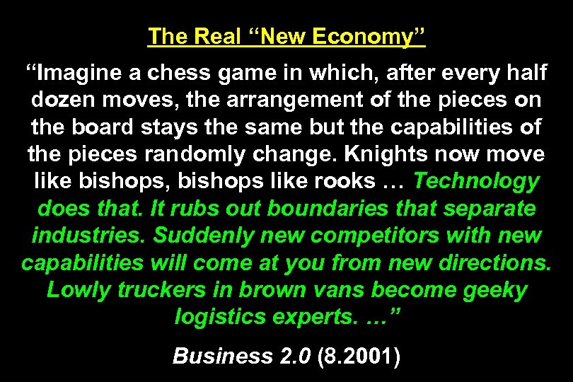 The Real “New Economy” “Imagine a chess game in which, after every half dozen