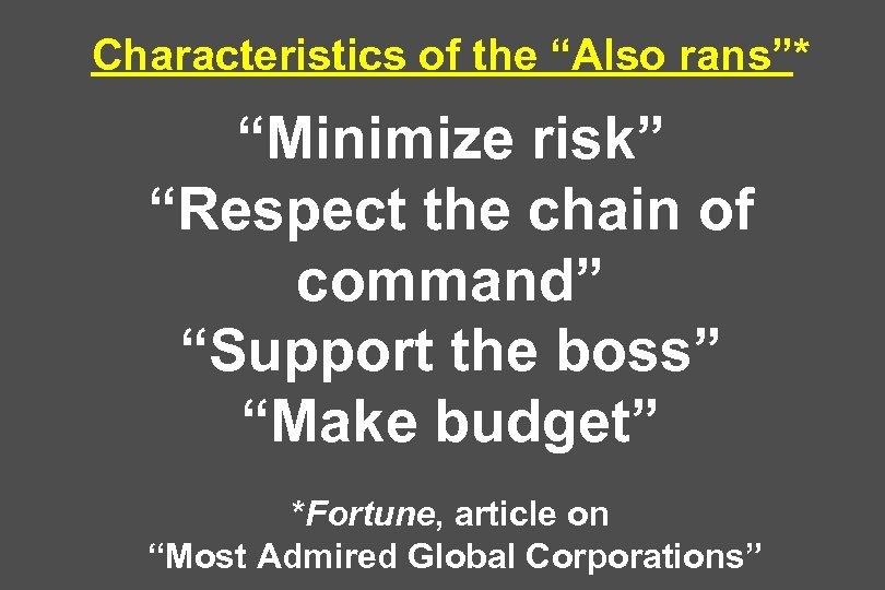 Characteristics of the “Also rans”* “Minimize risk” “Respect the chain of command” “Support the