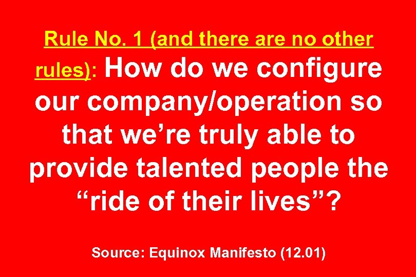 Rule No. 1 (and there are no other How do we configure our company/operation