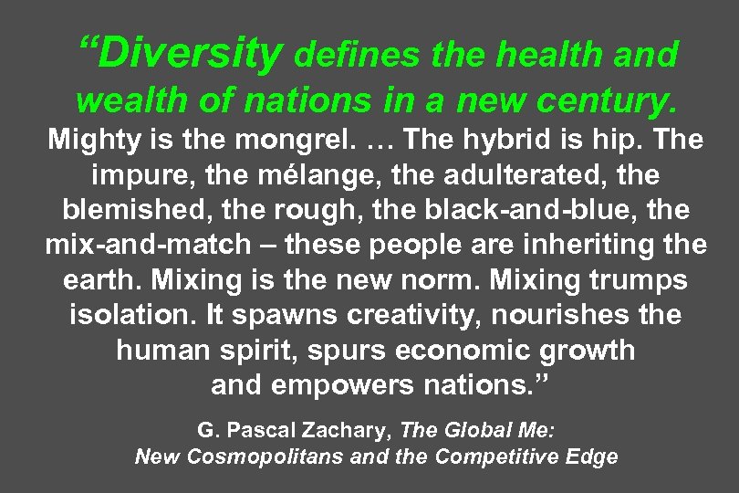 “Diversity defines the health and wealth of nations in a new century. Mighty is