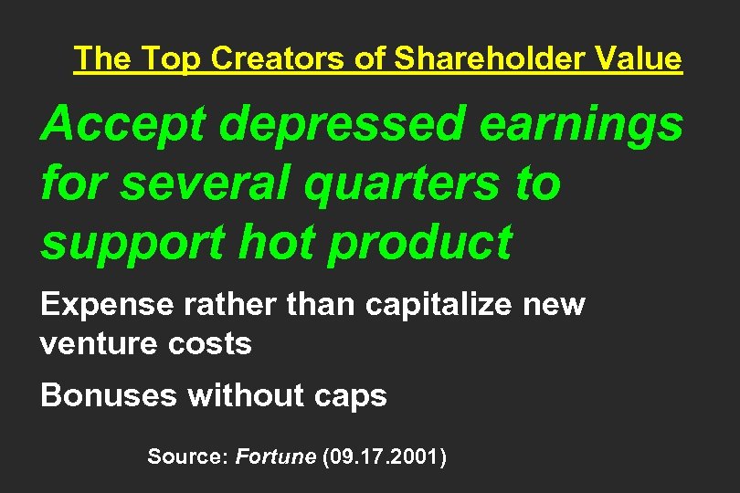The Top Creators of Shareholder Value Accept depressed earnings for several quarters to support