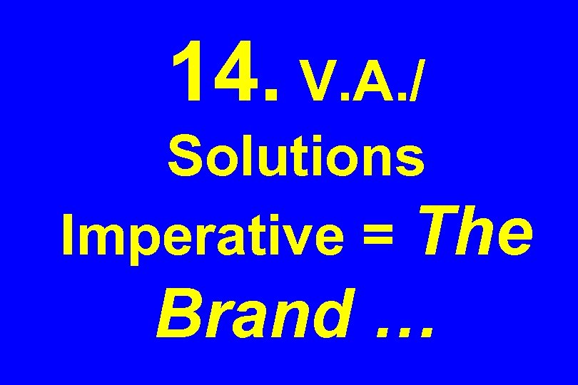 14. V. A. / Solutions Imperative = The Brand … 