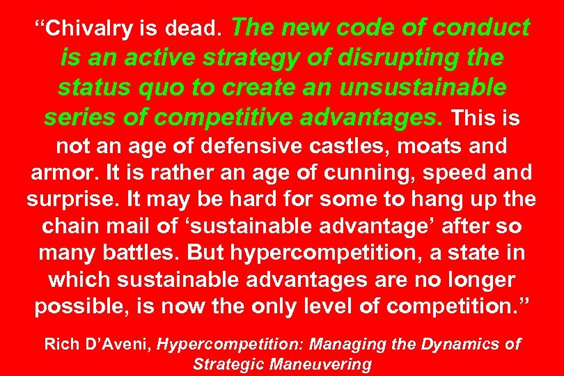 “Chivalry is dead. The new code of conduct is an active strategy of disrupting