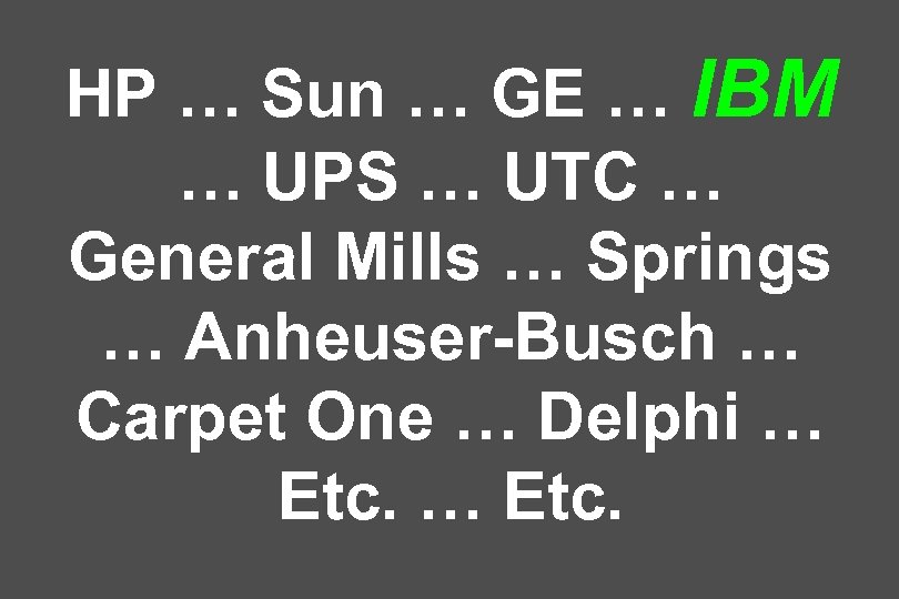 HP … Sun … GE … IBM … UPS … UTC … General Mills