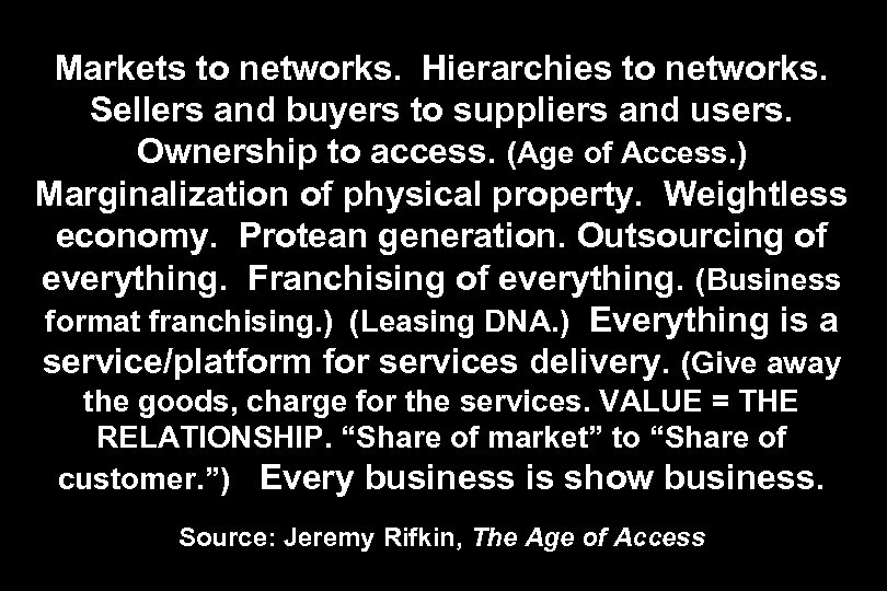 Markets to networks. Hierarchies to networks. Sellers and buyers to suppliers and users. Ownership